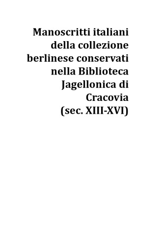 Manoscritti italiani della collezione berlinese nella Biblioteca Jagellonica di Cracovia (Sec. 13.-16.)
