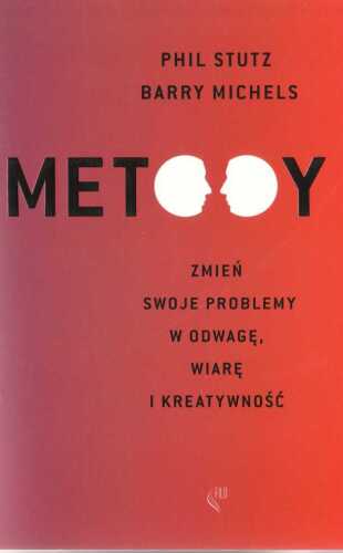 Metody. Zmień swoje problemy w odwagę, wiarę i kreatywność
