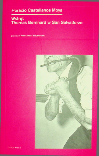 Wstręt. Thomas Bernhard w San Salvadorze