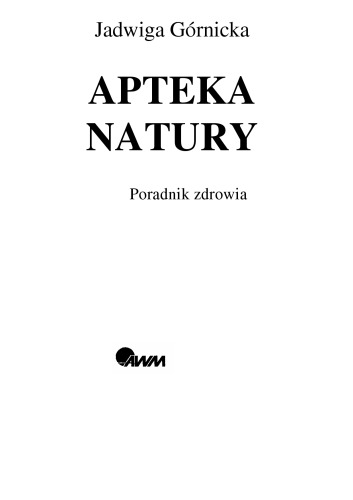 Apteka natury : poradnik zdrowia : ziołolecznictwo, akupresura, masaż shiatsu