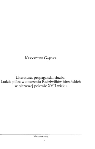 Literatura, propaganda, służba: ludzie pióra w otoczeniu Radziwiłłów birżańskich w pierwszej połowie XVII wieku