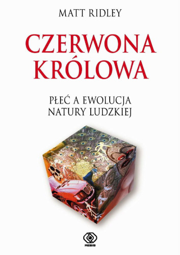 Czerwona królowa : płeć a ewolucja natury ludzkiej