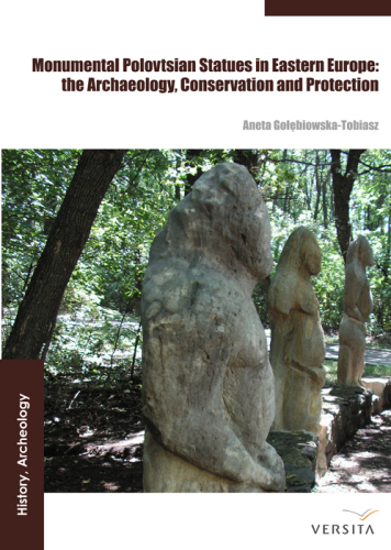 Monumental Polovtsian Statues in Eastern Europe: the Archaeology, Conservation and Protection