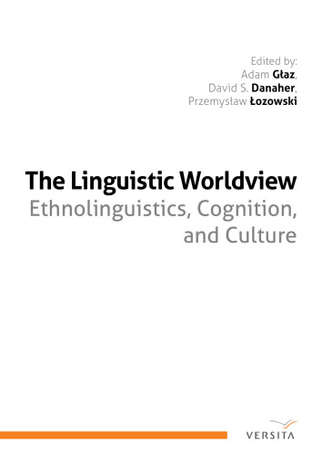 The Linguistic Worldview: Ethnolinguistics, Cognition, and Culture