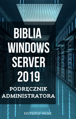 Biblia Windows Server 2019. Podręcznik Administratora
