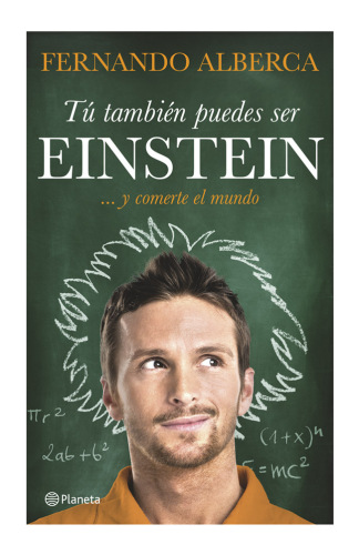 Tú también puedes ser Einstein: ... y comerte el mundo