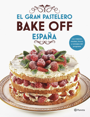 El gran pastelero. Bake Off España
