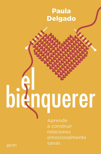 El bienquerer: Aprende a construir relaciones emocionalmente sanas