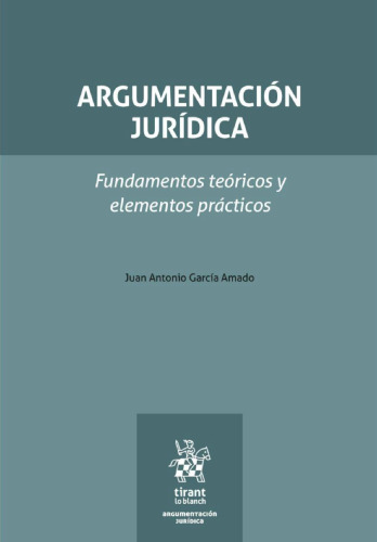 Argumentación jurídica: Fundamentos teóricos y elementos prácticos