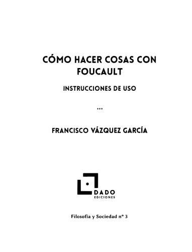Cómo hacer cosas con Foucault. Instrucciones de uso