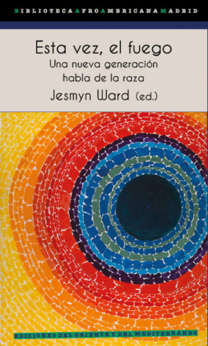 Esta vez el fuego. Una nueva generación habla de la raza
