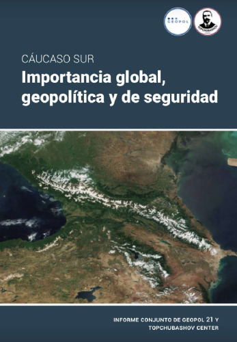 CÁUCASO SUR. IMPORTANCIA GLOBAL, GEOPOLITICA Y DE SEGURIDAD