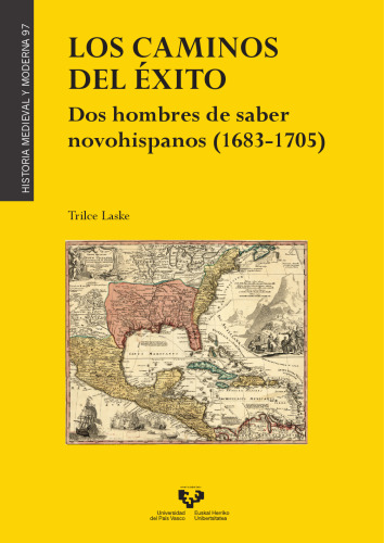 Los caminos del éxito. Dos hombres de saber novohispanos (1683-1705)