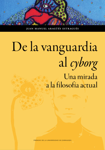 De la vanguardia al cyborg. Una mirada a la filosofía actual