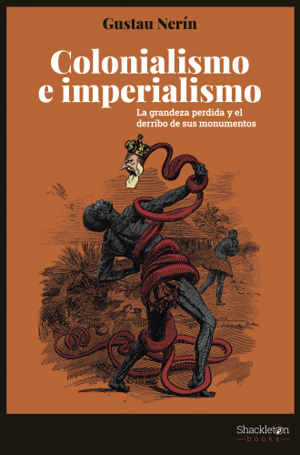 Colonialismo e imperialismo: La grandeza perdida y el derribo de sus monumentos