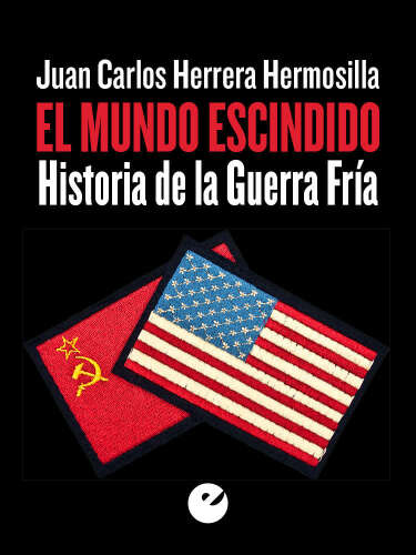 El mundo escindido: Historia de la Guerra Fría (Spanish Edition)