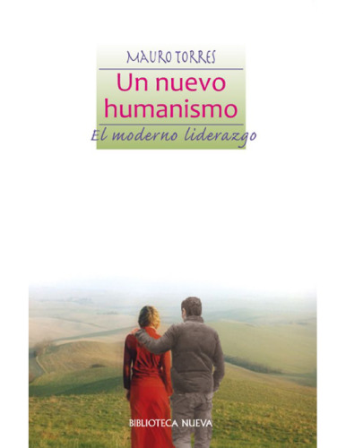 Un nuevo humanismo. El moderno liderazgo