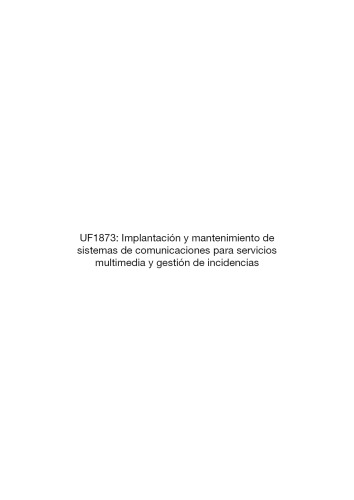 UF1873--Implantación y mantenimiento de sistemas de comunicaciones para servicios multimedia y gestión de incidencias