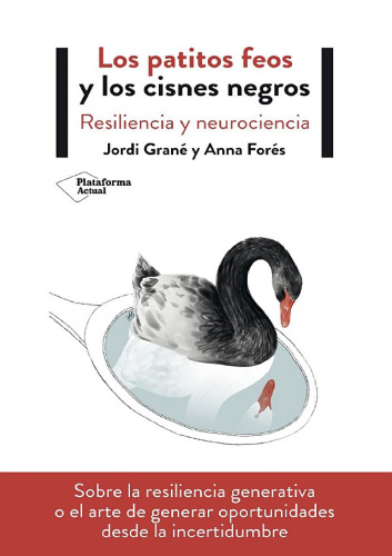 Los patitos feos y los cisnes negros. Resiliencia y neurociencia