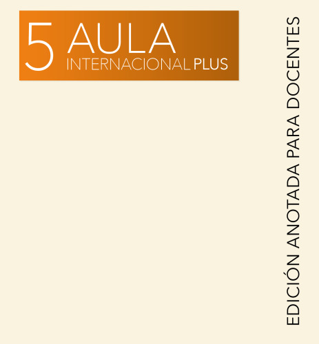 Aula Internacional Plus 5 (B2.2). Edición anotada para docentes