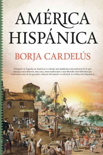 América hispánica: La obra de España en el Nuevo Mundo
