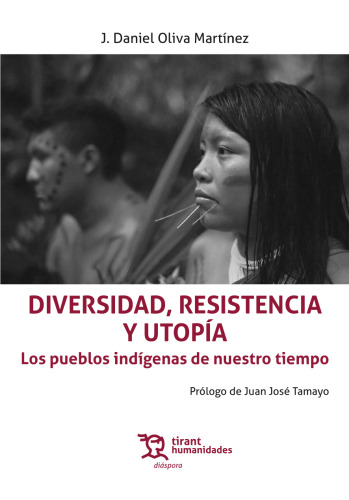 Diversidad, resistencia y utopía - Los pueblos indígenas de nuestro tiempo