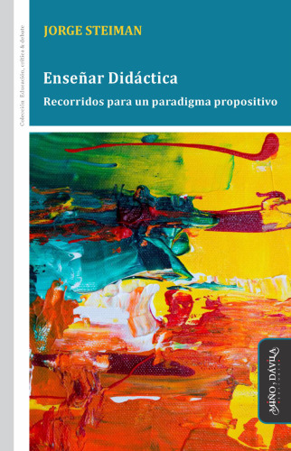 Enseñar didáctica. Recorridos para un paradigma propositivo
