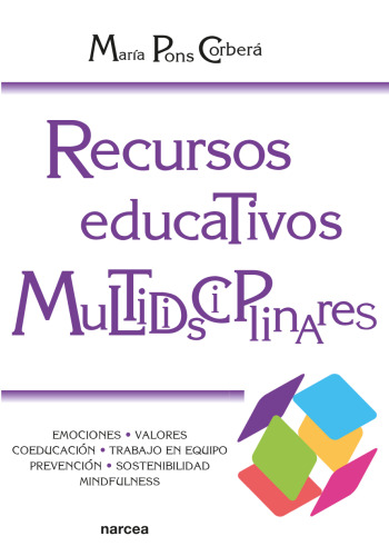 Recursos educativos multidisciplinares. Emociones, valores, coeducación, trabajo en equipo, prevención, sostenibilidad, mindfulness