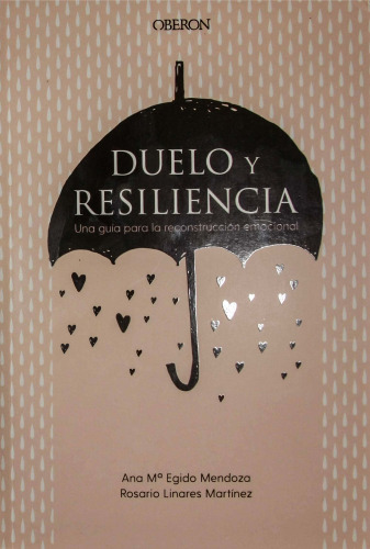 Duelo y Resiliencia. Una guía para la reconstrucción emocional