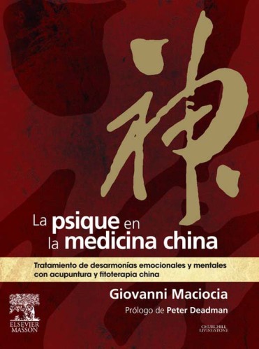 La psique en la medicina china: Tratamiento de desarmonías emocionales y mentales con acupuntura y fitoterapia china
