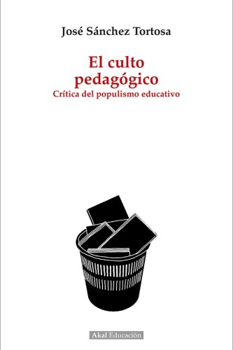 El culto pedagógico: Crítica del populismo educativo