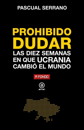 Prohibido dudar: Las diez semanas en que Ucrania cambió el mundo