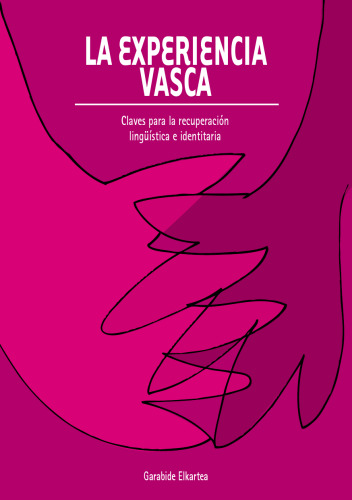 La experiencia vasca : Claves para la recuperación lingüística e identitaria