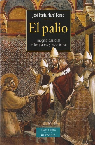 El palio. Insignia pastoral de los papas y arzobispos