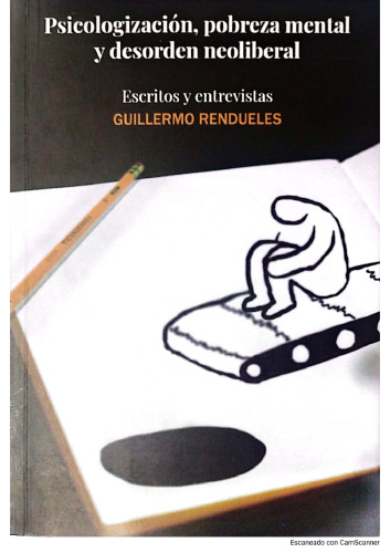 Psicologización, pobreza mental y desorden neoliberal. Escritos y entrevistas.