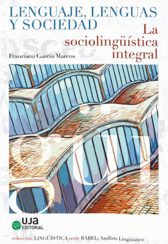 Lenguaje, lenguas y sociedad. la sociolingüística integral