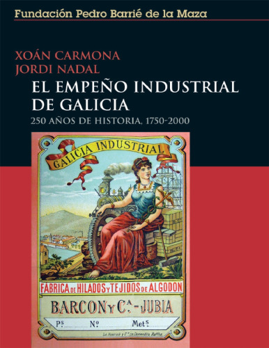 El empeño industrial de Galicia. 250 años de historia. 1750-2000