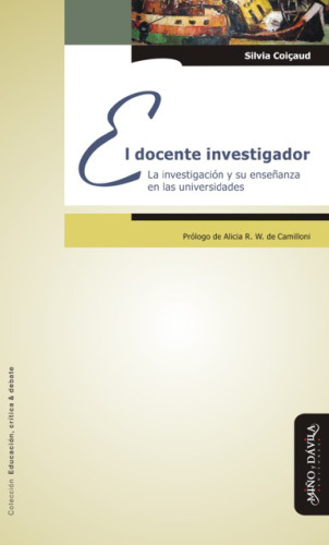 El docente investigador. La investigación y su enseñanza en las universidades