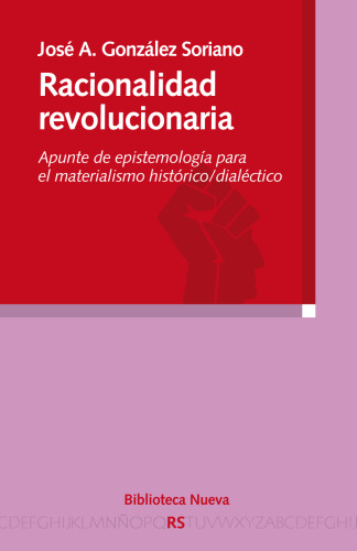 Racionalidad revolucionaria. Apunte de epistemología para el materialismo histórico/dialéctico