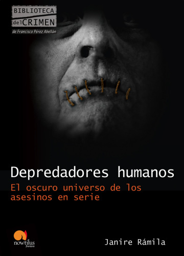 Depredadores Humanos: El oscuro universo de los asesinos en serie