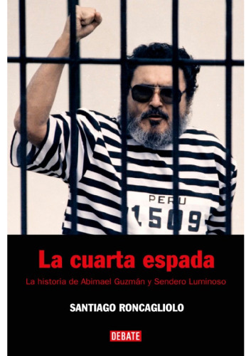 La cuarta espada - la historia de Abimael Guzmán y Sendero Luminoso