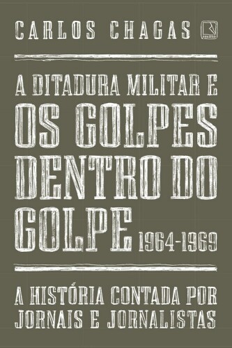 A ditadura militar e os golpes dentro do golpe: 1964-1969