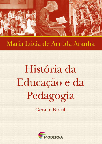 História da Educação e da Pedagogia - geral e Brasil