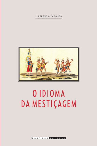 O idioma da mestiçagem: as irmandades de pardos na América Portuguesa