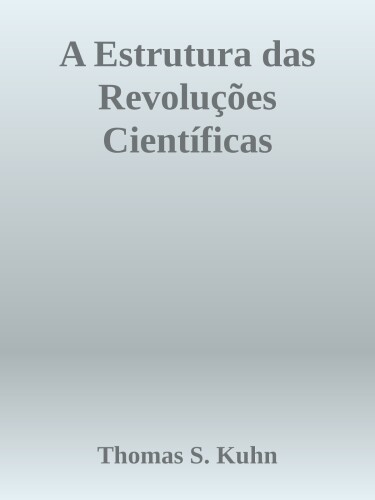 A Estrutura das Revoluções Científicas