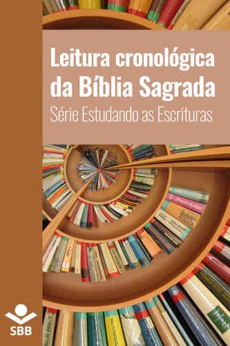 Leitura cronológica da Bíblia Sagrada (Série Estudando as Escrituras)