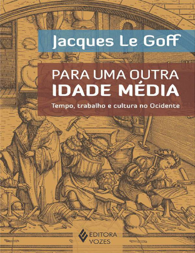 Para uma outra Idade Média : tempo, trabalho e cultura no Ocidente