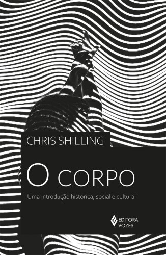 O corpo: Uma introdução histórica, social e cultural