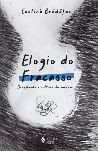 Elogio do fracasso: Desafiando a cultura do sucesso