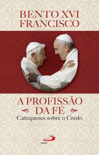A Profissão da Fé: Catequeses Sobre o Credo